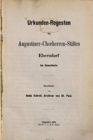 Urkunden-Regesten des Augustiner-Chorherren-Stiftes Eberndorf im Jaunthale