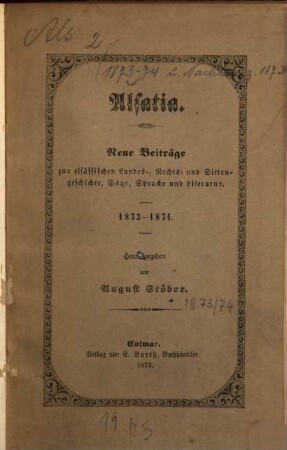 Neue Alsatia : Beiträge zur elsässischen Geschichte, Sage, Sitte, Sprache u. Literatur. 1873/74 (1875)