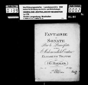 Jean Guillaume Haesler: Fantaisie / et / Sonate / Pour le Pianoforte / dédiées / A Mademoiselle la Comtesse / Elisabeth Tolstoy / par / J.G. Haesler / Oeuv. 17 Leipsic, Breitkopf & Härtel.