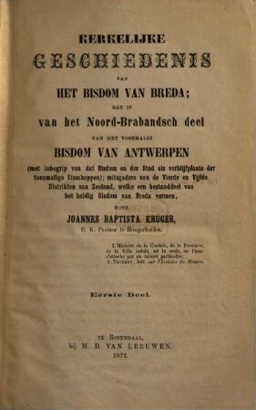 Kerkelijke Geschiedenis van het Bisdom van Breda; datis van het Noord-Brabandsch deel van het voormalig Bisdom van Antwerpen. ... door Joannes Baptista Krüger, 1