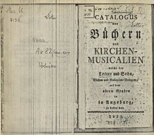 Catalogus von Büchern und Kirchen-Musicalien, welche by Lotter und Sohn, Bücher- und Musicalien-Verlegern, auf dem obern Graben in Augsburg, zu haben sind
