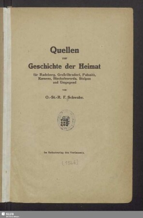 Quellen zur Geschichte der Heimat für Radeberg, Großröhrsdorf, Pulsnitz, Kamenz, Bischofswerda, Stolpen und Umgegend