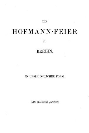 Die Hofmann-Feier zu Berlin : in ursprünglicher Form