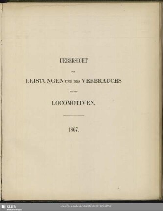 Uebersicht der Leistungen und des Verbrauchs bei den Locomotiven