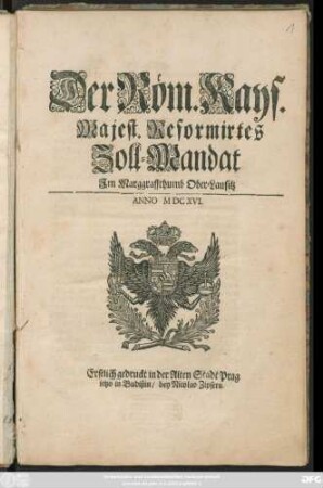 Der Röm. Kays. Majest. Reformirtes Zoll-Mandat Im Marggraffthumb Ober-Lausitz Anno MDCXVI.