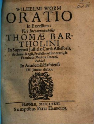 Wilhelmi Worm Oratio in excessum viri incomparabilis Thomae Bartholini ... : publice in Academia Hafniensi IV. Januar. dicta