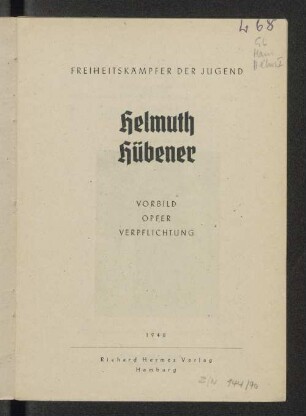 Helmuth Hübener : Freiheitskämpfer der Jugend ; Vorbild, Opfer, Verpflichtung