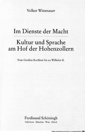 Im Dienste der Macht : Kultur und Sprache am Hof der Hohenzollern ; vom Großen Kurfürst bis zu Wilhelm II.