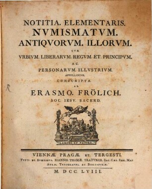 Notitia Elementaris Nvmismatvm Antiqvorvm Illorvm Qvæ Vrbivm Liberarvm Regvm Et Principvm Ac Personarvm Illvstrivm Appellantvr