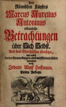 Des Römischen Käysers Marcus Aurelius Antoninus erbauliche Betrachtungen über Sich Selbst