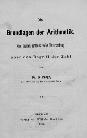 Die Grundlagen der Arithmetik : Eine logisch mathematische Untersuchung über den Begriff der Zahl