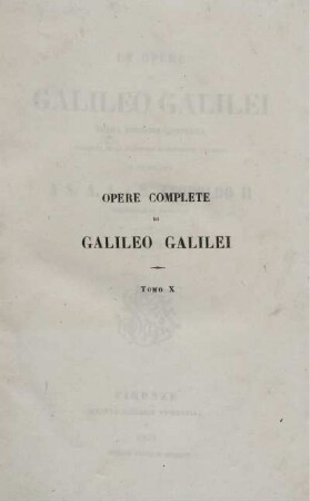 Tomo 10: Le opere di Galileo Galilei. Tomo X