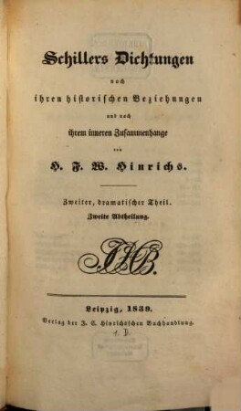 Schillers Dichtungen nach ihren historischen Beziehungen und nach ihrem inneren Zusammenhange. 2,2, Dramatischer Theil ; 2