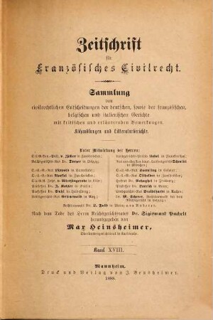 Zeitschrift für französisches Civilrecht : Sammlung von civilrechtlichen Entscheidungen der deutschen, sowie französischen, englischen und italienischen Gerichte, 18. 1888