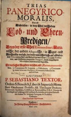 Trias Panegyrico-moralis : d.i. auserlesne ... Lob- u. Ehren-Predigen, 1