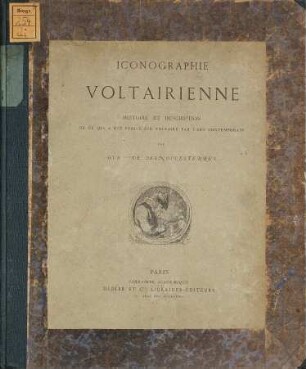Iconographie voltairienne histoire et description de ce qui a été publié sur Voltaire par l'art contemporain par Gustave Desnoiresterres. Portraits