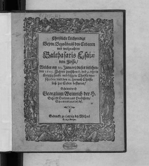 Christliche Leichpredigt Beym Begräbniß des Erbaren und wolgeachten Balthasaris Esaiae von Jossa/ : Welcher am 20. Januarii dieses instehenden 1605. Jahres zwischen 8. und 9. uhr in Leipzig sanfft und selig in Christo vorschieden/ und den 22. Hernach Christlich zur Erden bestattet