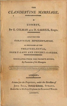 The Clandestine Marriage : A Comedy ; Adapted For Theatrical Representation, As Performed At The Theatres-Royal, Drury-Lane And Covent-Garden ; Regulated From The Prompt-Books, By Permission of the Managers