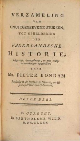 Verzameling Van Onuitgegeevene Stukken, Tot Opheldering Der Vaderlandsche Historie, 3