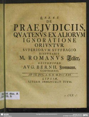 De Praeiudiciis, Quatenus Ex Aliorum Ignoratione Oriuntur : Ad IX. Jul. A. O. R. M DCC XXI