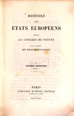 Histoire des états européens depuis le Congrès de Vienne, 4. ... ; II. - 1846. - 504 S.