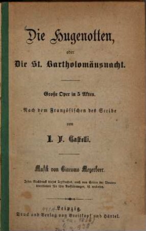 Die Hugenotten, oder die St. Bartholomäusnacht : große Oper in 5 Akten