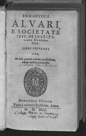 Emmanuelis Alvari De institutione grammatica : liber 2 sive de octo partium orationis constructione scholiis auctoris praetermissis