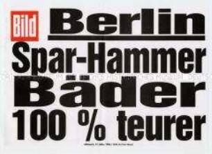 Maueranschlag der "Bild": "Berlin / Spar-Hammer / Bäder 100% teurer"