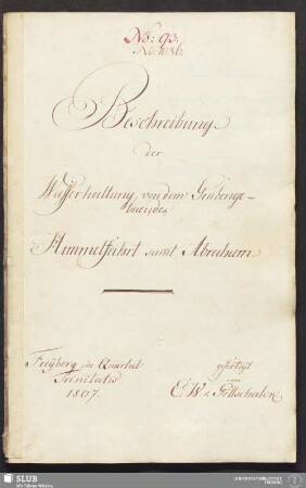 Beschreibung der Wasserhaltung von dem Grubengebaeude Himmelfahrt sam̄t Abraham