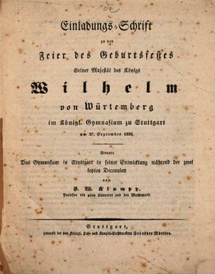 Einladungs-Schrift zu der Feier des Geburtsfestes Seiner Majestät des Königs ... im Königl. Gymnasium zu Stuttgart. 1838