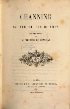 Channing da vie et ses oeuvres avec une préface de M. Ch. de Rémusat