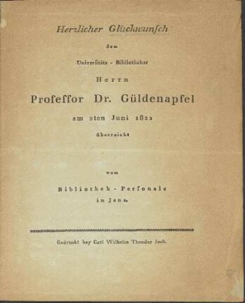 Herzlicher Glückwunsch dem Universitäts-Bibliothekar Herrn Professor Dr. Güldenapfel am 2ten Juni 1822