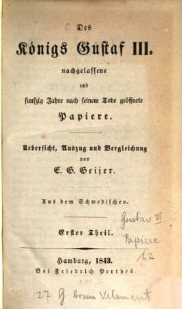 Des Königs Gustaf III. nachgelassene und fünfzig Jahre nach seinem Tode geöffnete Papiere : aus d. Schwedischen, 1