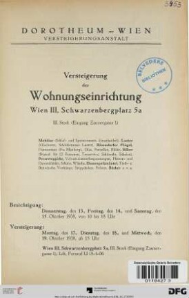 Versteigerung der Wohnungseinrichtung, Wien III, Schwarzenbergplatz 5 a , III. Stock (Eingang Zaunergasse 1) : Mobiliar (Schlaf- und Speisezimmer, Einzelmöbel), Luster ..., Bösendorfer Flügel, Harmonium (Fa. Manborg), Glas, Porzellan, Bilder, Silber ..., Perserteppiche ... ; Versteigerung: Montag, den 17., Dienstag, den 18., und Mittwoch, den 19. Oktober 1938