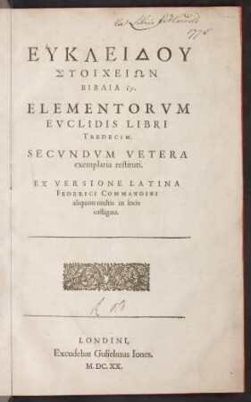 Eukleidu stoicheion biblia [XIII]. Elementorum Euclidis libri tredecim : secundum vetera exemplaria restituti; Ευκλειδου στοιχειων βιβλια τγ