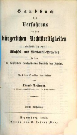 Handbuch des Verfahrens in den bürgerlichen Rechtstreitigkeiten : einschlüssig des Wechsel- und Merkantil-Prozesses in den k. bayrischen Landestheilenb diesseits des Rheins, 3