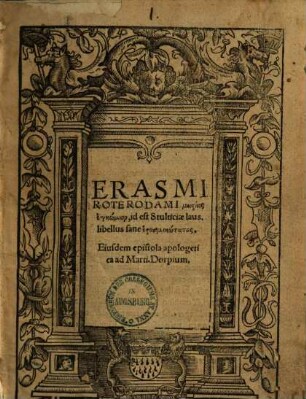 Erasmi Roterodami mōrias enkōmion, id est Stultitiae laus : libellus sane erasmikōtatos