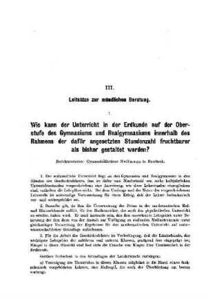 Wie kann der Unterricht in der Erdkunde auf der Oberstufe des Gymnasiums und Realgymnasiums innerhalb des Rahmens der dafür angesetzten Stundenzahl fruchtbarer als bisher gestaltet werden? : [Leitsätze zur mündlichen Beratung]