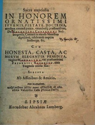 Sacra nuptialia In Honorem ... Dn. Valentini Cobergeri Stolbergensis, Cantoris in niuosis montibus dignissimi, celebrantis nuptias ... Cvm ... Magdalena ... Friderici Reinboth, ciuis Torgensis relicta filia