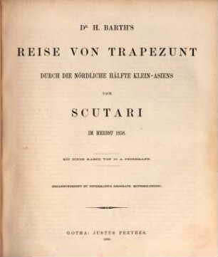 Dr. H. Barths Reise von Trapezunt durch die nördliche Hälfte Klein-Asiens nach Scutari im Herbst 1858