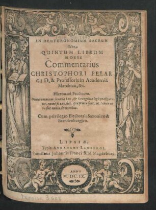 In Deuteronomium Sacrum Sive Quintum Librum Mosis Commentarius Christophori Pelargi D. & Professoris in Academia Marchica, &c.