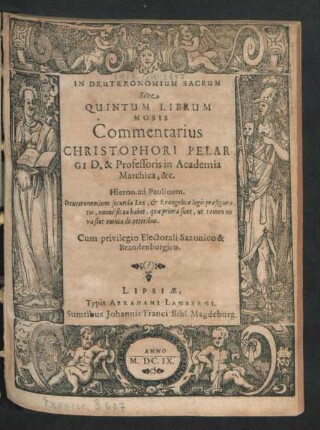 In Deuteronomium Sacrum Sive Quintum Librum Mosis Commentarius Christophori Pelargi D. & Professoris in Academia Marchica, &c.