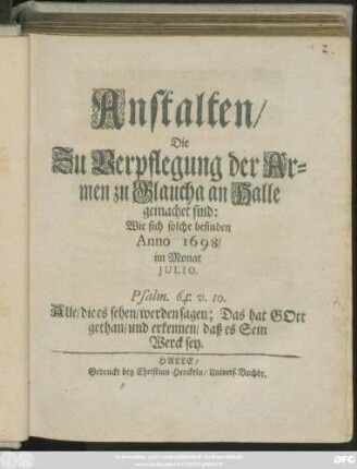 Anstalten/ Die Zu Verpflegung der Armen zu Glaucha an Halle gemachet sind: Wie sich solche befinden Anno 1698/ im Monat Iulio