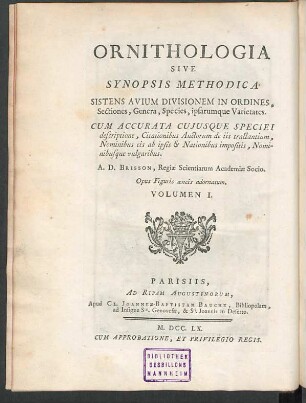 1: 1 : A Laquelle On A Joint Une Description exacte de chaque Espece, avec les Citations des Auteurs qui en ont traité, les Noms qu'ils leur ont donnés, ceux que leur ont donnés les différentes Nations, [et] les Noms vulgaires ; Ouvrage enrichi de Figures en taille-douce