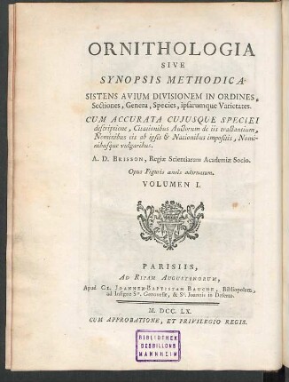 1: 1 : A Laquelle On A Joint Une Description exacte de chaque Espece, avec les Citations des Auteurs qui en ont traité, les Noms qu'ils leur ont donnés, ceux que leur ont donnés les différentes Nations, [et] les Noms vulgaires ; Ouvrage enrichi de Figures en taille-douce