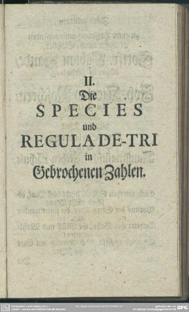 II. Die Species und Regula De-Tri in Gebrochenen Zahlen