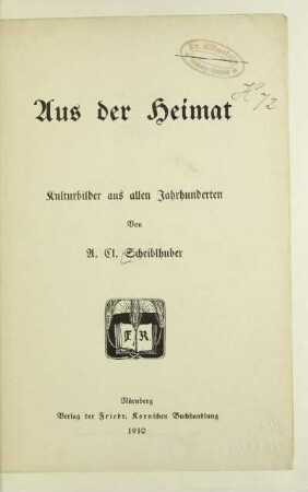 Aus der Heimat : Kulturbilder aus allen Jahrhunderten