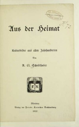 Aus der Heimat : Kulturbilder aus allen Jahrhunderten