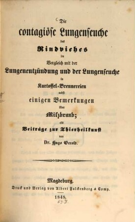 Die contagiöse Lungenseuche des Rindviehes im Vergleich mit der Lungenentzündung u. der Lungenseuche in Kartoffel-Brennereien nebst einigen Bemerkungen über Milzbrand