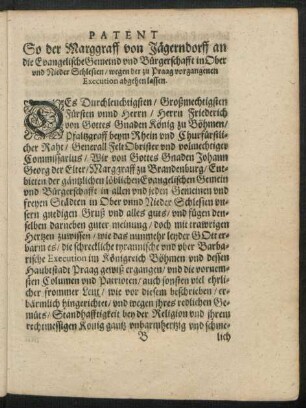 Patent So der Marggraff von Jägerndorff an die Evangelische Gemeind und Bürgerschafft in Ober und Nieder Schlesien/ wegen der zu Praag vorgangenen Execution abgehen lassen.